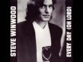 Steve Winwood - Every Day (Oh Lord)