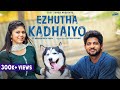 Ezhutha Kadhaiyo Love Returns Unexpectedly Just Tuned 4k