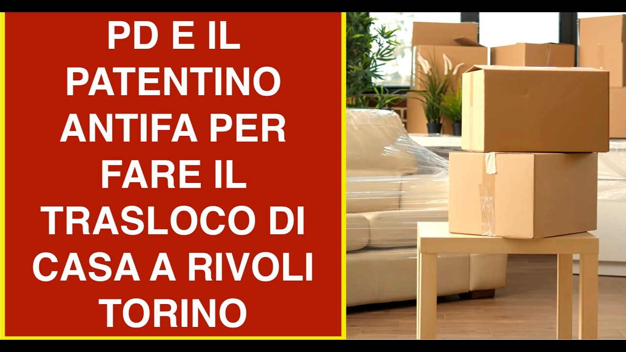 PD E IL PATENTINO ANTIFA PER FARE IL TRASLOCO DI CASA A RIVOLI TORINO