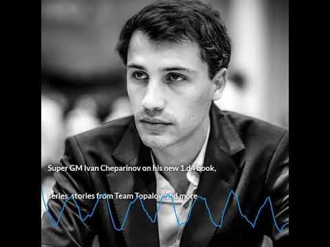 Super GM Ivan Cheparinov on his years on team Topalov, Gibraltar ♟️ Fest and his new 📘 on 1. d4
