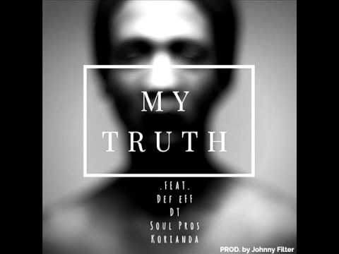 My Truth (Ft. Def eFF, DT, Soul Pros, Korianda)