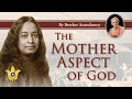 The Mother Aspect of God | Brother Anandamoy