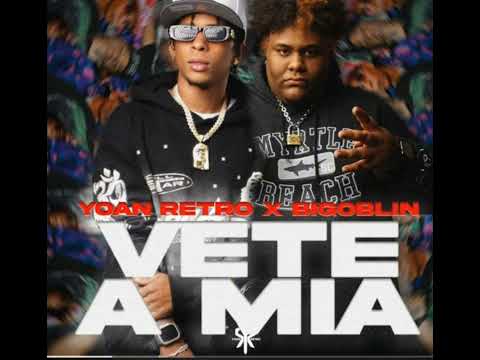 BIGOBLIN X YOAN RETRO VETE A MIA