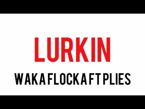 Waka Flocka Flame - Lurkin (Feat. Plies)