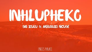 Big Zulu ft Mduduzi Ncube - Inhlupheko (Lyrics)
