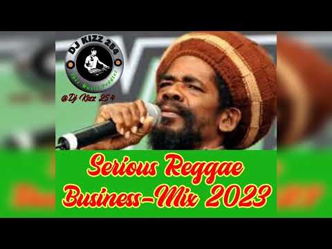 SERIOUS REGGAE BUSINESS 2023 MIXTAPE  DJ KIZZ 254 FT RICHIE SPICE, ETANA, MORGAN HERITAGE, RH RADIO