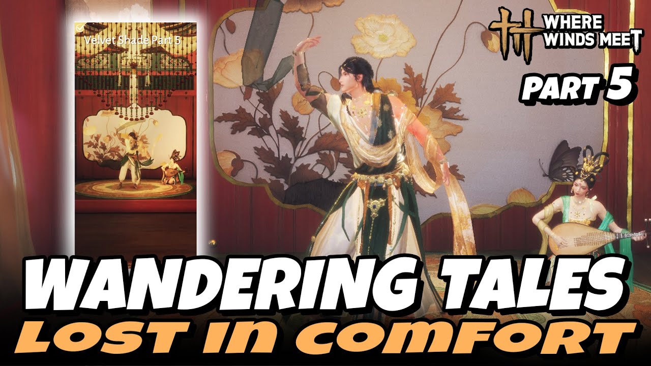 Lost In Comfort - Velvet Shade Part 5 (Wandering Tales) | Where Winds Meet