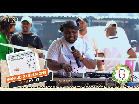 Gighub DJ Sessions X Mkeyz | Kwa Mai Mai | Amapiano