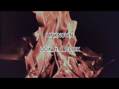 UNKNOWN - OCIN feat. 1_CLICK(Official lyrics video)
