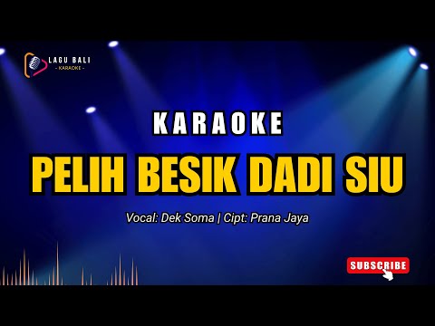 Karaoke Pelih Besik Dadi Siu - Dek Soma | Lagu Bali Karaoke