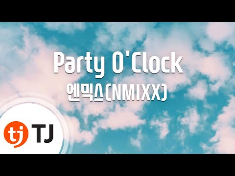 [TJ노래방] Party O'Clock - 엔믹스(NMIXX) / TJ Karaoke