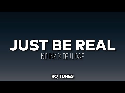 Kid Ink X DeJ Loaf - Be Real (Audio/Lyrics) 🎵 | let's just be honest | Tiktok Song