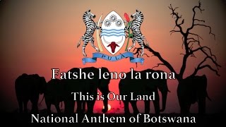 National Anthem: Botswana - Fatshe leno la rona