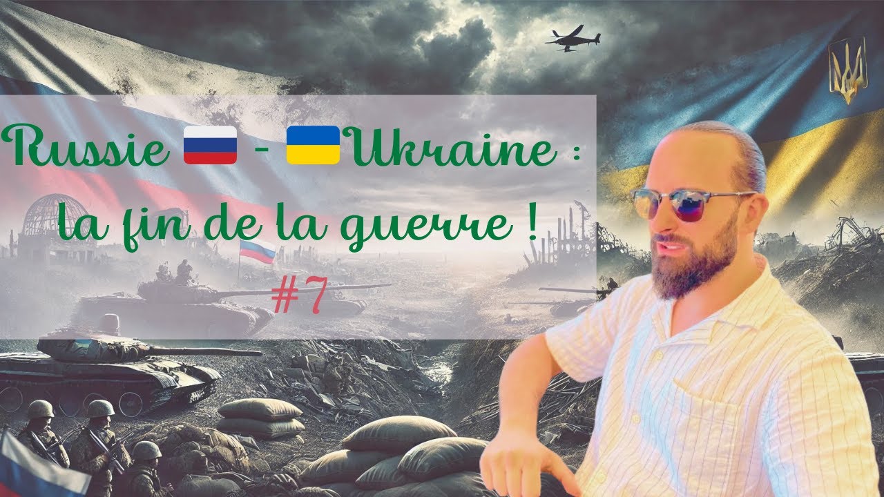 La fin de la guerre Russie 🇷🇺 - Ukraine 🇺🇦