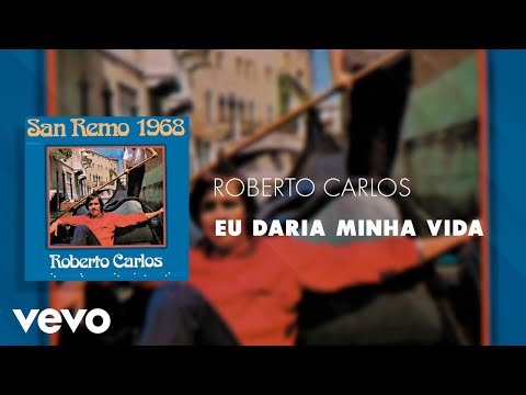 Eu Daria a Minha vida - Roberto Carlos