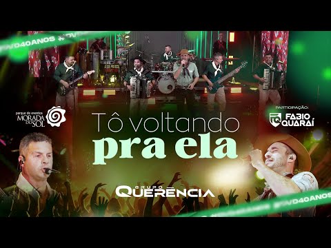 GRUPO QUERÊNCIA - TO VOLTANDO PRA ELA PART. @FabioQuarai #DVD40ANOS