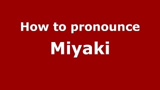 How to pronounce Miyaki