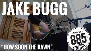 Jake Bugg || Live @ 885FM || "How Soon the Dawn"