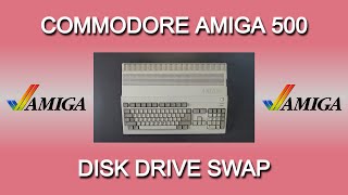 Commodore Amiga 500 - Disk Drive Swap