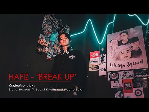 Hafiz - 'Break Up' [Cover] Original Song By Brave Brothers ft. Lee Ki Kwang and Electro Boyz