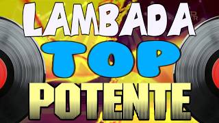LAMBADA top,potente forrózão, xote, nerão, vanerão, brasilian, melody, song show, mix