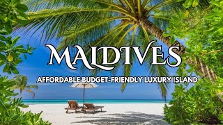 10 Budget Friendly Luxury Islands in the Maldives for Your Dream Vacation 2025| Plan Your Dream Trip