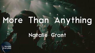 Natalie Grant - More Than Anything (Lyric Video) | Help me want the healer more than the healing