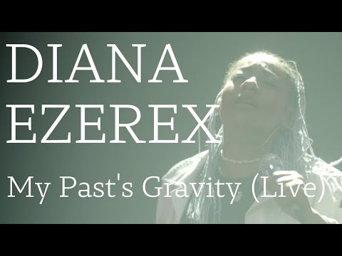 Diana Ezerex - My Past's Gravity (Live)