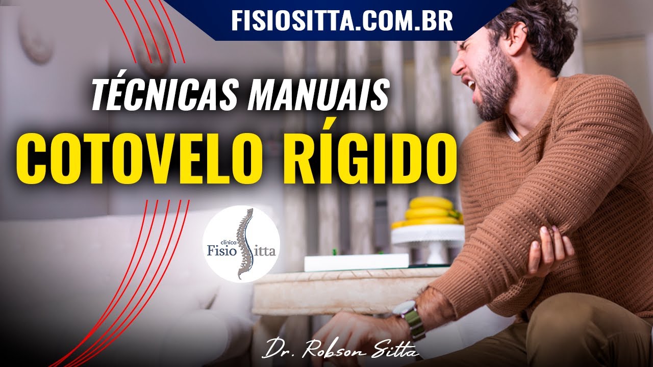 COTOVELO RÍGIDO TERAPIA MANUAL MOBILIZAÇÃO ARTICULAR FRATURA Clínica de Fisioterapia Dr Robson Sitta