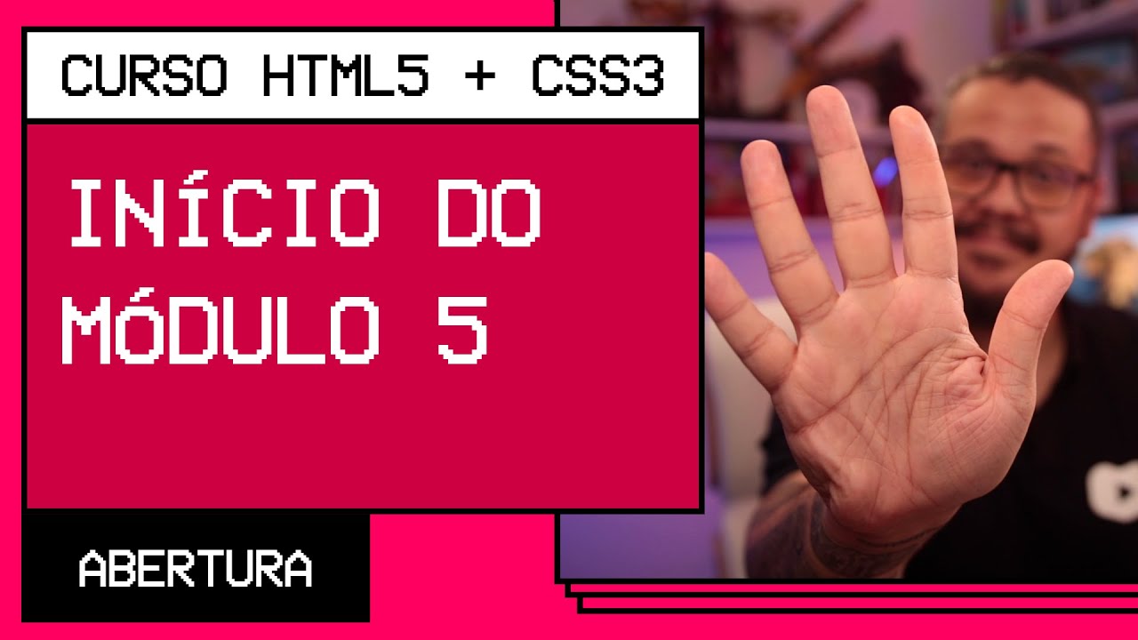 O que vamos aprender no módulo 5? - Curso em Vídeo HTML5 + CSS3
