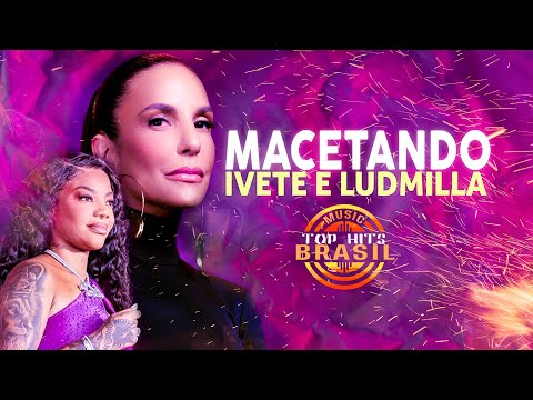 Ivete e Ludmilla - Macetando