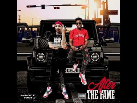 P-Huncho: - After The Fame Feat. Doodie Lo ( Official Audio)