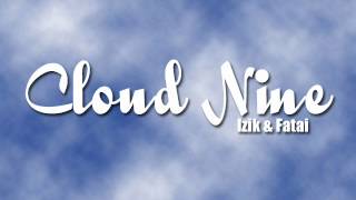 Cloud 9 - Izik & Fatai