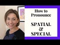 How to Pronounce SPATIAL & SPECIAL - English Pronunciation Lesson