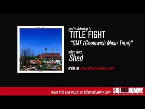 Title Fight - GMT (Greenwich Mean Time) [Official Audio]