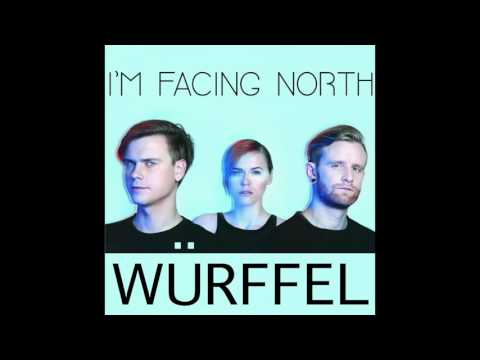 Würffel - I'm Facing North