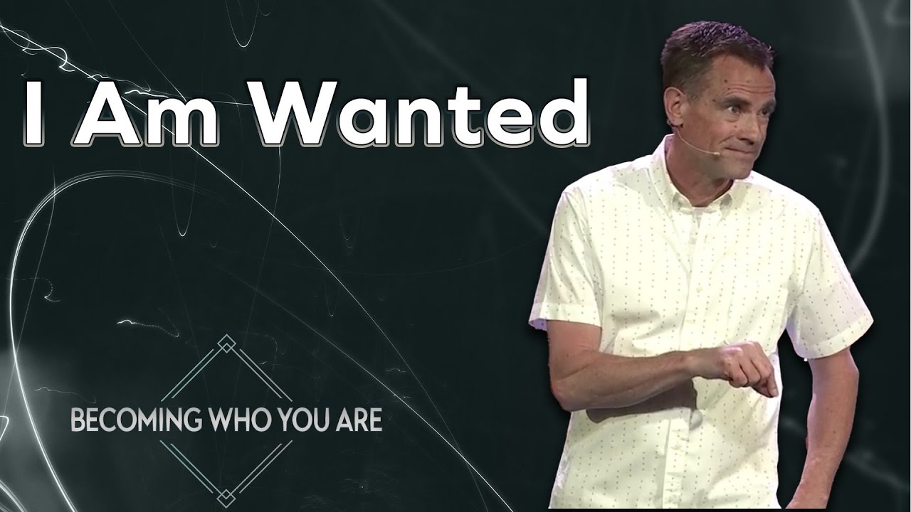 I Am Wanted | Becoming Who You Are