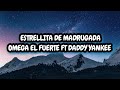 Estrellita de madrugada - Omega El Fuerte ft Daddy Yankee (Lyrics/Letra)