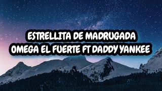 Estrellita de madrugada - Omega El Fuerte ft Daddy Yankee (Lyrics/Letra)