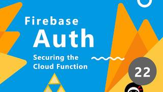 Firebase Auth Tutorial #22 - Securing the Cloud Function
