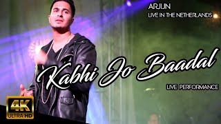 Kabhi Jo Baadal Barse - I&#39;ll Be Waiting | ARJUN Live Performance | Live in The Netherlands | 4K HD