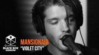 Mansionair - &quot;Violet City&quot; | Black Box Sessions