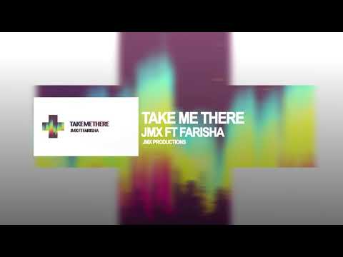 Take Me There - JMX FT Farisha
