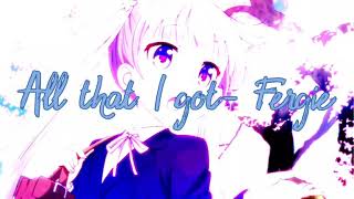 All that I got 🧜‍♀️NIGHTCORE🧜‍♀️ (Fergie)
