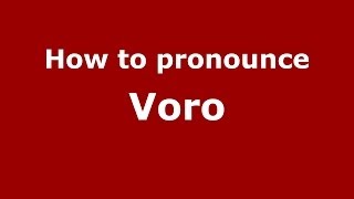 How to pronounce Voro