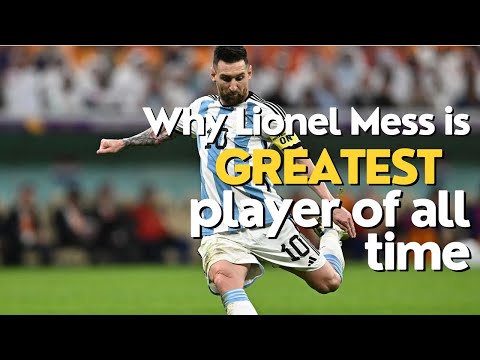 Why Lionel Messi is the Greatest Player of all Time