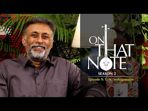 On that Note - TN Seshagopalan (S02E09)