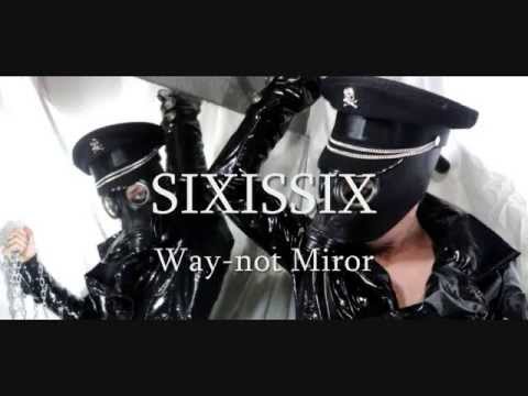 SIXISSIX - Way not Miror