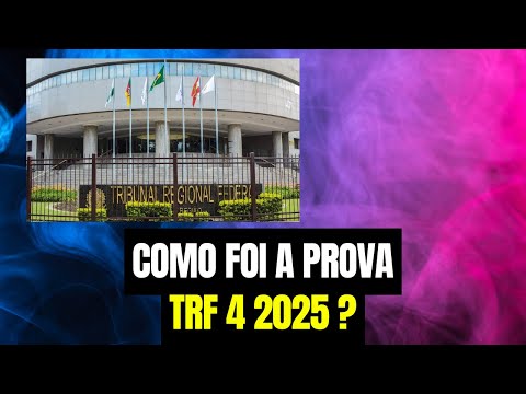 COMO FOI A PROVA TRF 4 2025?