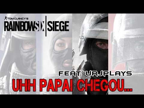 RAINBOW SIX SIEGE - UHH PAPAI CHEGOU feat URJPLAYS